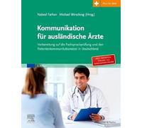 Kommunikation für ausländische Ärzte: Vorbereitung auf die Fachsprachprüfung und den Patientenkommunikationstest in Deutschland. Mit Zugang zum Elsevier Portal