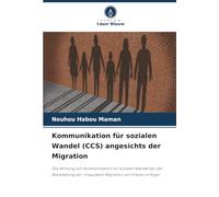 Kommunikation für sozialen Wandel (CCS) angesichts der Migration: Die Wirkung von Kommunikation für sozialen Wandel bei der Bekämpfung der irregulären Migration von Frauen in Niger