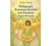 Kommunikation mit Kindern: Mit vielen Praxis-Beispielen