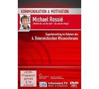 Kommunikation & Motivation - Michael Rossie: Werden Sie, wie sie sind! - Sie sind der König! - Expertenvortrag im Rahmen des 4. Österreichischen Wissensforums [Alemania] [DVD]