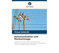 Kommunikation und Markenimage: Wirkung der externen Kommunikation auf die Wahrnehmung des Markenimages von Virunga Energie in einem wettbewerbsintensiven Umfeld