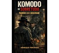 KOMODO DE SOBRETUDO: Padrões que Observam: 3 (Ecos Do Abismo)