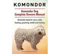 Komondor. Komondor Dog Complete Owners Manual. Komondor book for care, costs, feeding, grooming, health and training.