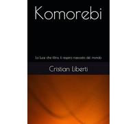 Komorebi: La luce che filtra, il respiro nascosto del mondo (Kokoro: Sentieri dell'Anima Giapponese)