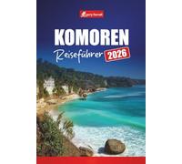 KOMOREN REISEFÜHRER 2026: Erkunden Sie versteckte Inseln, Strände, Kultur, Tierwelt und Abenteuer im Indischen Ozean