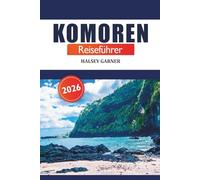 Komoren Reiseführer 2026: Erkunden Sie versteckte Schätze des Indischen Ozeans, Inseln, Strände, Kultur und Abenteuer in Afrika