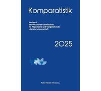 Komparatistik 2025: Jahrbuch der Deutschen Gesellschaft cür Allgemeine und Vergleichende Literaturwissenschaft