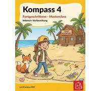 Kompass 4 Intensiv-Vorbereitung - Deutsch - Fortgeschrittene Masterclass: Das Masterclass-Intensiv-Übungsbuch für die 4. Klasse. Gezielte Vorbereitung ... (Kompass 4 Deutsch Baden-Württemberg)