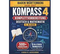 KOMPASS 4 Komplettvorbereitung, Baden-Württemberg 2026-2027: Das Übungsheft für die 4. Klasse zu Deutsch & Mathematik, über 500 Übungsfragen, verständliche Erklärungen und 6 vollständige Übungstests