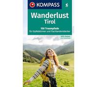 KOMPASS Wanderlust Tirol: 150 Traumpfade für Gipfelstürmer und Flachlandentdecker. Mit GPX-Daten zum Download.: 1657