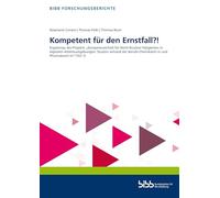Kompetent für den Ernstfall?!: Ergebnisse des Projekts "Kompetenzerhalt für Nicht-Routine-Tätigkeiten in digitalen Arbeitsumgebungen: Studien anhand ... Chemikant/-in und Pharmakant/-in" (Teil 1)