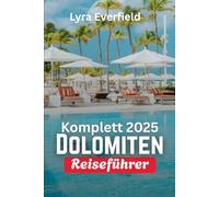 Komplett 2025 Dolomiten Reiseführer: „Zeitlose Dörfer, malerische Spaziergänge und echte Erlebnisse im Herzen Englands“ (Global Explorer's Guide)