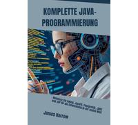 KOMPLETTE JAVA-PROGRAMMIERUNG: Meistern Sie Swing, JavaFX, PostgreSQL, JDBC und JSP für die Entwicklung in der realen Welt