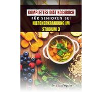 KOMPLETTES DIÄT KOCHBUCH FÜR SENIOREN BEI NIERENERKRANKUNG IM STADIUM 3