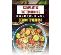 KOMPLETTES PROTEINREICHES KOCHBUCH ZUR GEWICHTSVERLUST
