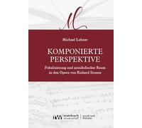 Komponierte Perspektive: Fokalisierung und musikalischer Raum in den Opern von Richard Strauss: 6