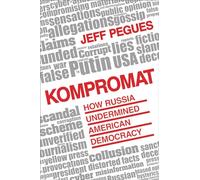 Kompromat: How Russia Undermined American Democracy