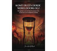 Komt er een Derde Wereldoorlog?: Het Geheim van de West-Europese Unie in het Licht van de Bijbelse Profetie