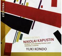 Kondo, Yuki - KAPUSTIN, N. /SCHUMANN, R. /CHOPIN, F.:Piano Works
