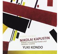 Kondo, Yuki - KAPUSTIN, N. /SCHUMANN, R. /CHOPIN, F.:Piano Works