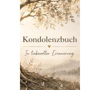 Kondolenzbuch: In liebevoller Erinnerung. Was bleibt, ist die Liebe