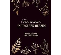 KONDOLENZBUCH ZUR TRAUERFEIER: Für immer in unseren Herzen Gedenkbuch Hardcover in großem Format für Beerdigung Abschied von Verstorbenem Trauerbuch Gedenkfeier zur Anteilnahme und Beileidbekundung
