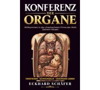 Konferenz der Organe: Willkommen in der chaotischsten Firma der Welt: Deinem Körper.: 1