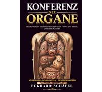 Konferenz der Organe: Willkommen in der chaotischsten Firma der Welt: Deinem Körper.