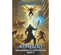 Konflikt: Eine LitRPG-Apokalypse: 5 (Willkommen im Multiversum)