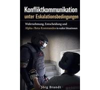 Konfliktkommunikation unter Eskalationsbedingungen: Wahrnehmung, Entscheidung und Alpha-/Beta-Kommandos in realen Situationen