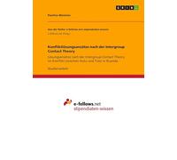 Konfliktlösungsansätze nach der Intergroup Contact Theory: Lösungsansätze nach der Intergroup Contact Theory im Konflikt zwischen Hutu und Tutsi in Ruanda
