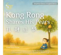 Kong Rong Shares His Pears: A Chinese Idiom Bilingual Simplified Chinese-English Storybook for Families