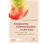 Kongruente Kommunikation in der Kita: Worte, Gefühle und Körpersprache im Einklang