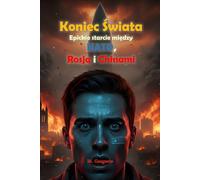 Koniec Świata - Epickie starcie między NATO, Rosją i Chinami: Od iskry na niebie do nuklearnej zimy. Trzy imperia niszczą się nawzajem w walce o ... Jedynym dziedzicem planety pozostaje popiół.