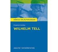 Konigs/Schiller/Wilhelm Tell: Textanalyse und Interpretation mit ausführlicher Inhaltsangabe und Abituraufgaben mit Lösungen: 1