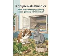 Konijnen als huisdier: Alles over verzorging, gedrag en een gelukkig konijnenleven