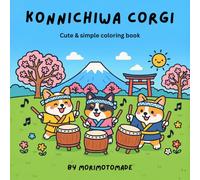 Konnichiwa Corgi: Kawaii Coloring Book for Kids and Adults | Cute Corgi Adventures in Japan - Sushi, Cherry Blossoms, Ramen, and More