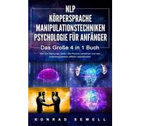 Konrad Sewell NLP FÜR ANFÄNGER - KÖRPERSPRACHE - MANIPULATIONSTECH (Tapa blanda)