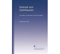 Konrad von Gelnhausen: Sein leben, seine werke und seine quellen