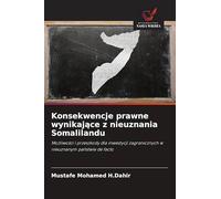 Konsekwencje prawne wynikaj¿ce z nieuznania Somalilandu: Mo¿liwo¿ci i przeszkody dla inwestycji zagranicznych w nieuznanym pa¿stwie de facto