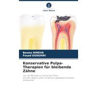 Konservative Pulpa-Therapien für bleibende Zähne: Von der Biologie zur klinischen PraxisAuf dem Weg zu einer modernen, gewebeschonenden Endodontie