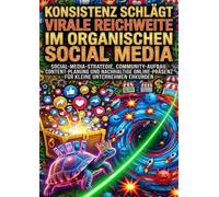 Konsistenz schlägt virale Reichweite im organischen Social Media: Social-Media-Strategie, Community-Aufbau, Content-Planung und nachhaltige Online-Präsenz für kleine Unternehmen erkunden