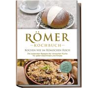 Konstantin Dres Römer Kochbuch - Kochen wie im Römischen Reich : D (Tapa blanda)