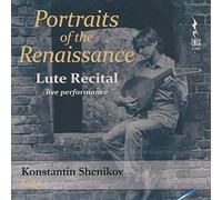 Konstantin Shenikov - Portraits of Renaissance - Lute recital (Live performance)