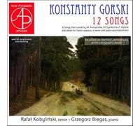 Konstanty Gorski : 12 Mélodies pour ténor et piano. Kobylinski, Biegas.
