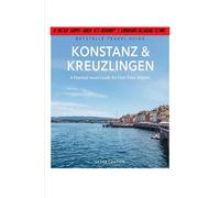 Konstanz&Kreuzlingen: A Short Travel Guide to Germany’s Charming Border Town (European City Walks - travel guide)