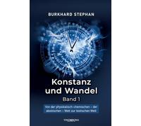 Konstanz und Wandel - Band 1: Von der physikalisch-chemischen - der abiotischen - Welt zur biotischen Welt