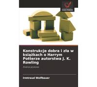 Konstrukcje dobra i zła w książkach o Harrym Potterze autorstwa J. K. Rowling: Analiza językowa