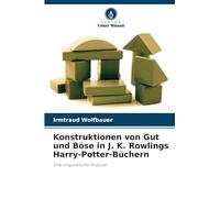 Konstruktionen von Gut und Böse in J. K. Rowlings Harry-Potter-Büchern: Eine linguistische Analyse