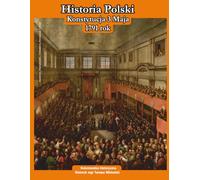„Konstytucja 3 Maja”Historia Polski. Kolorowanka dla dzieci. Historyk mgr Tomasz Michalski, grafika Jarosław Perek